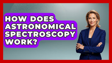 How Does Astronomical Spectroscopy Work? - Chemistry For Everyone