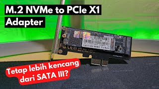 SSD Tetap Kencang Tapi Ada Syaratnya!!! | Review NVMe to PCIe X1 Adapter | NFHK