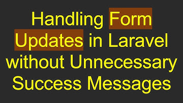 Handling Form Updates in Laravel without Unnecessary Success Messages