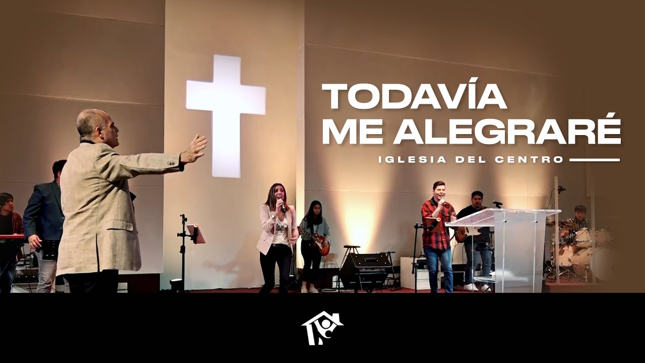 TODAVIA ME ALEGRAREI | Versión en Español | Iglesia del Centro