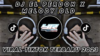 DJ EL PERDON X MELODY OLD | VIRAL TIKTOK FULL BASS TERBARU 2023 ( Yordan Remix Scr )