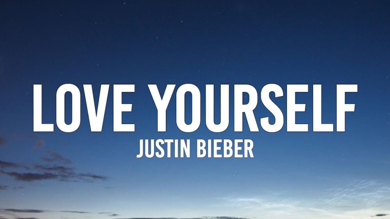 Justin bieber love yourself