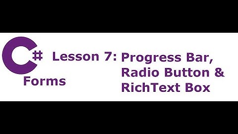 C# Forms Lesson 7:  Progress Bar, Radio Button & a RichText Box