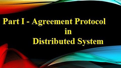 Part 1 :  Agreement Protocol in Distributed System