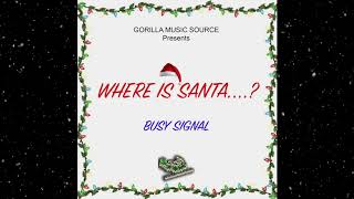 Busy Signal - Where is Santa? [Audio]