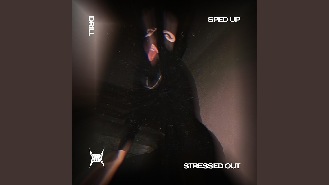 STRESSED OUT (DRILL SPED UP) YouTube