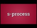 S-process Meaning