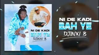 DJINXI B - NI DE KADI BAH YE (Son Officiel)