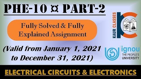 PHE-10 | Part-2 | IGNOU Fully Solved Assignment | Jan 2021 to Dec 2021 | BSC | Electrical | Physics
