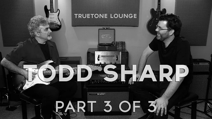 Todd Sharp (of Todd Sharp Amps)| Truetone Lounge (Part 3)