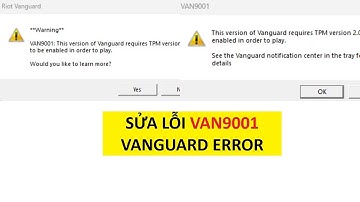 Hướng dẫn Fix lỗi VAN9001, VAN9003, Vanguard, Secure Boot TPM 2.0, Không vào được game pb 14.9| LMHT