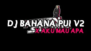 DJ BAHANA PUI V2 X AKU MAU APA | BY KEVIN SOPAN MENGKANEH