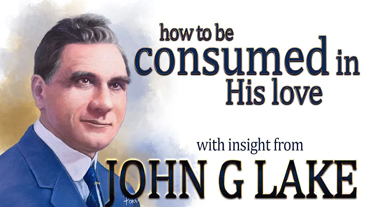 John G Lakes Insight Into Swallowed Up In His Love...