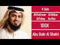 Abu Bakr Al-Shatri ∥ 4 Quls (Al-Kafiroon, Al-Ikhlas, Al-Falaq, and An-Nas) ∥ 100X