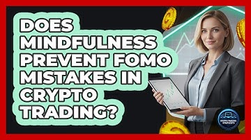 Does Mindfulness Prevent FOMO Mistakes In Crypto Trading? - Crypto Trading Strategists