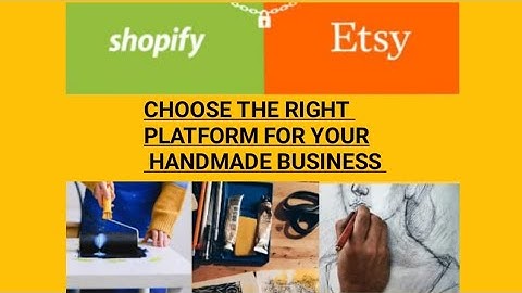 Etsy vs Shopify ? Choosing the right platform for your handmade business