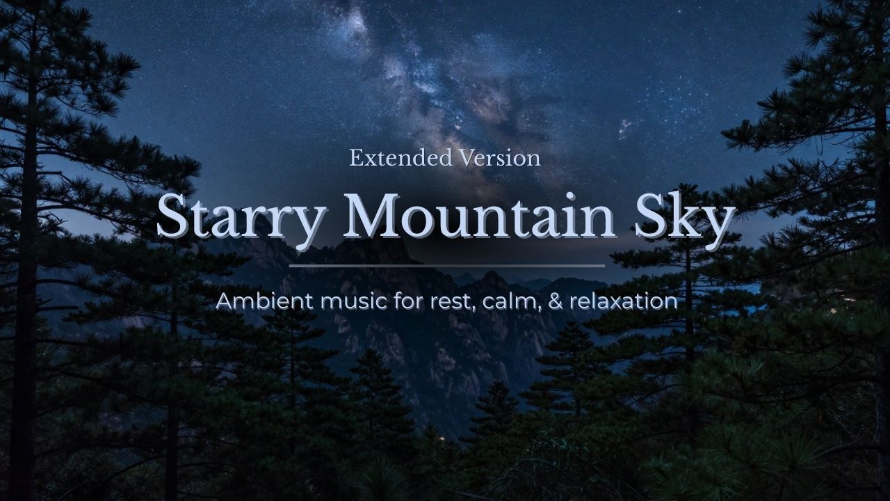 Starry Mountain Sky (3-Hour Extended) | Peaceful Night Music Beneath the Stars