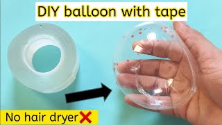 DIY tape balloon|How to make nano tape balloon|Nano tape bubble|The easy art