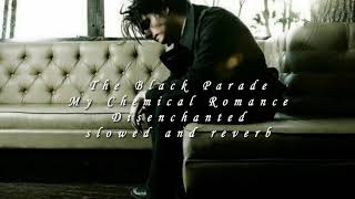 Disenchanted [slowed] - My Chemical Romance