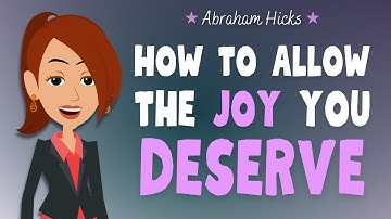 A Practical Guide To Allowing The Joy You Deserve 💫 Abraham Hicks 2025