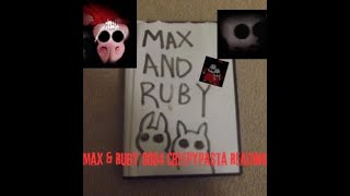 Famous Max & Ruby 0004 Creepypasta Reading (NOT FOR KIDS!!) (Read Description!) Wealth