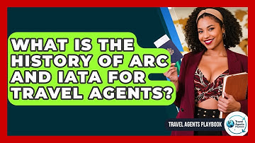 What Is The History Of ARC And IATA For Travel Agents? - Travel Agents Playbook