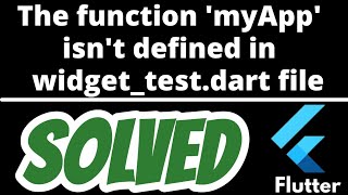 The function 'myApp' isn't defined in widget_test.dart SOLVED in Flutter