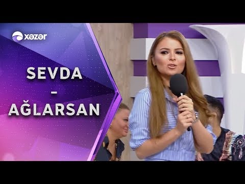 Sevda Yahyayeva -  Ağlarsan