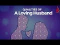 Qualities Of A Loving Husband From The Best Person (ﷺ) Ever  | Charity Begins At Home