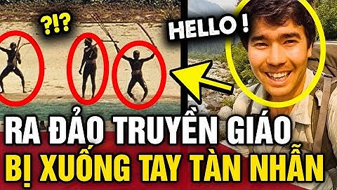Đặt chân lên hòn đảo BÍ ẨN NHẤT THẾ GIỚI để truyền giáo, người đàn ông RA ĐI MÃI MÃI | Tin 3 Phút