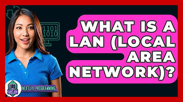 What Is A LAN (Local Area Network)? - Next LVL Programming