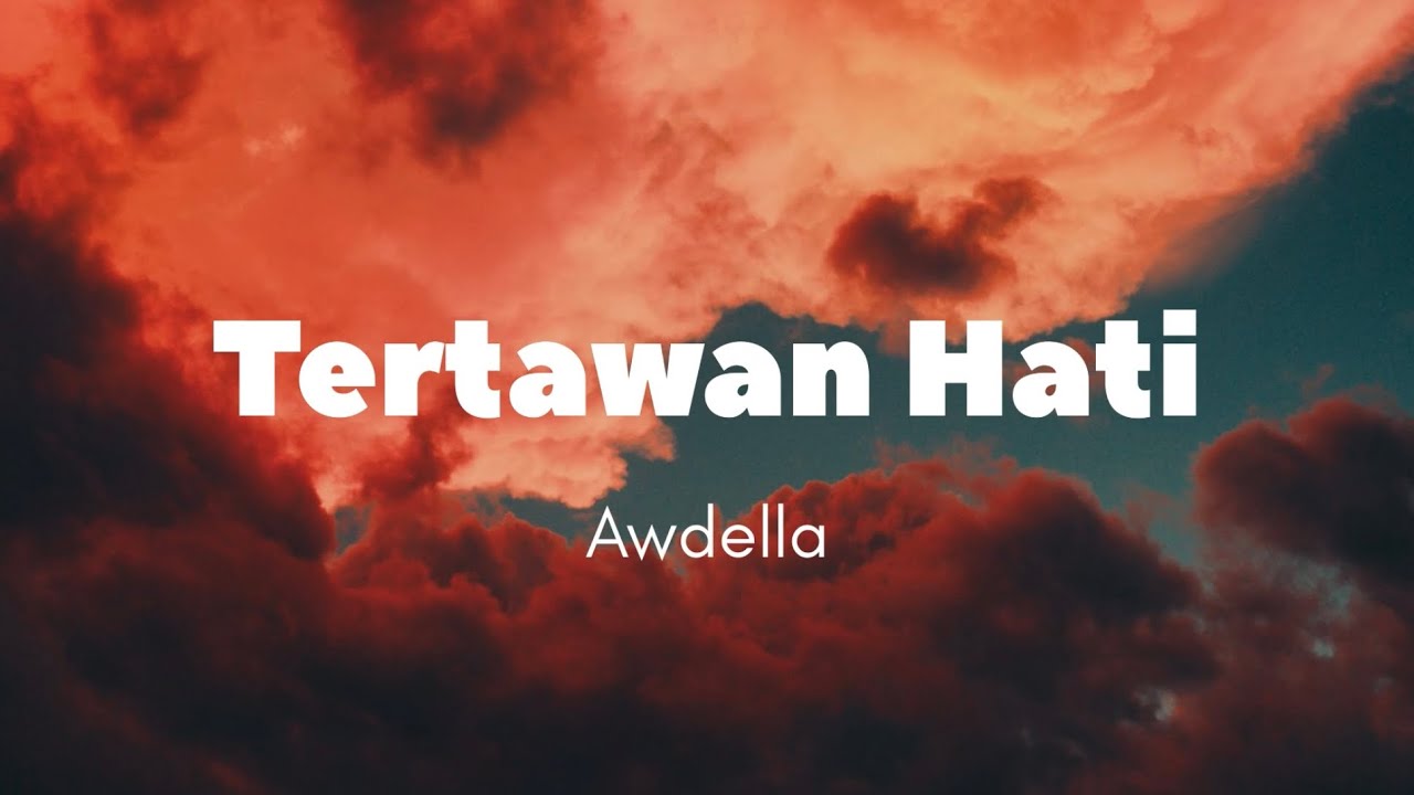 Lirik Lagu “Tertawan Hati” (Awdella) Lirik Lagu “Tertawan Hati” (Awdella)