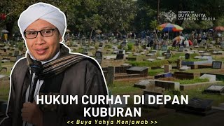 Hukum Curhat di Depan Kuburan | Buya Yahya Menjawab