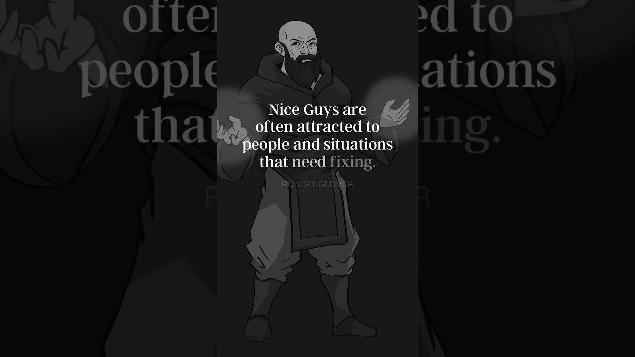 Nice guys like to fix everybody except themselves