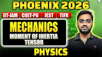 IIT JAM | CUET PG Physics 2026 | Mechanics | Moment of Inertia Tensor #unacademy