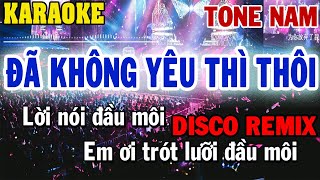 Karaoke Đã Không Yêu Thì Thôi Remix Tone Nam | 84