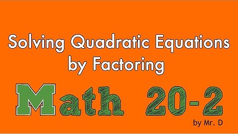 M20-2 - 7.2 Solving Quadratic Equations by Factoring