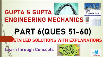 Engineering Mechanics|Gupta & Gupta|Learn through Concepts|Detailed Explanations|Part-06|Q 51-60