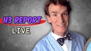 The H3 Report Live   Bill Nye, Techrax, Ethan Bradberry
