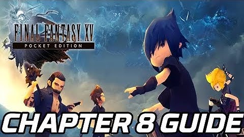 [FFXV Pocket Edition] Chapter 8 Guide (All quests and Cactuars)