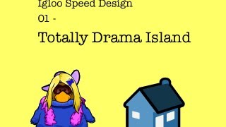 Igloo Speed Builds 01- Totally Drama Island + Some Updates.