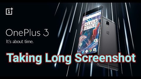 Oneplus 3: How to take long screenshot after Oxygen OS 3.5.3