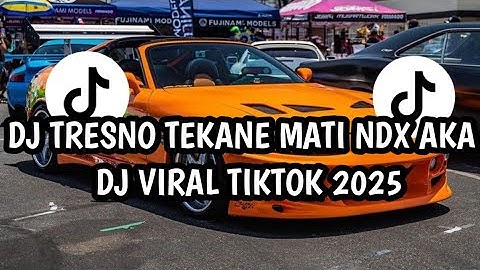 DJ TRESNO TEKANE MATI NDX AKA VIRAL TIKTOK SLOW FULL SONG MAMAN FVNDY 2025