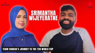 SRIMANTHA WIJEYERATNE - Team Canada's Journey to the T20 World Cup