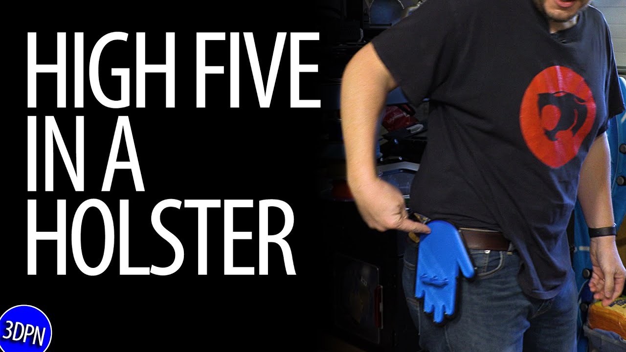 3D Printing a HIGH FIVE in a HOLSTER