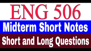 ENG 506 Midterm Short Notes/ ENG506 Short notes / ENG506 Short and long Questions / Midterm Notes VU