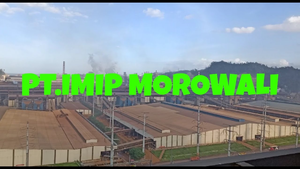 MOROWALI INDUSTRIAL PARK (PT.IMIP) - YouTube