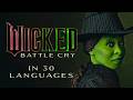 WICKED: Battle Cry In 30 Languages | Elphaba | Defying Gravity | Cynthia Erivo