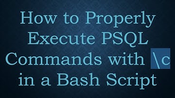 How to Properly Execute PSQL Commands with \c in a Bash Script