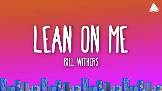 Bill Withers - Lean on Me (Lyrics)